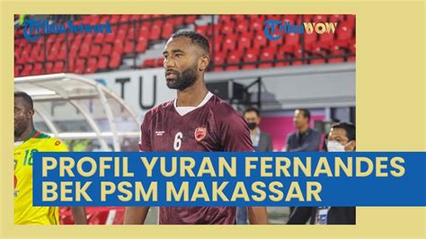 Profil Yuran Fernandes Bek PSM Makassar Buat Persebaya Gagal Menang