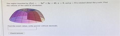 Solved The Region Bounded By F X X X X And Y Is Chegg