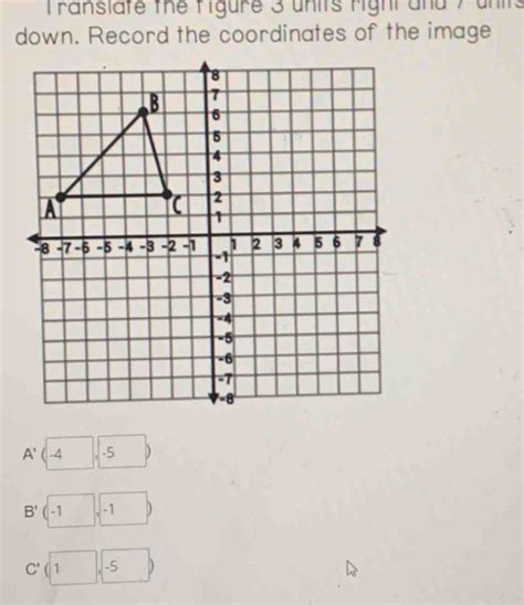 Translate The Figure 3 Units Right And 7 Units Down Record The