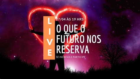 LIVE O QUE O FUTURO NOS RESERVA YouTube