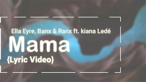 Ella Eyre Banx And Ranx Mama Ft Kiana Ledé Lyric Video Youtube