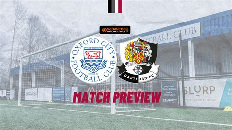 Match Preview Oxford City V Dartford Dartford Football Club