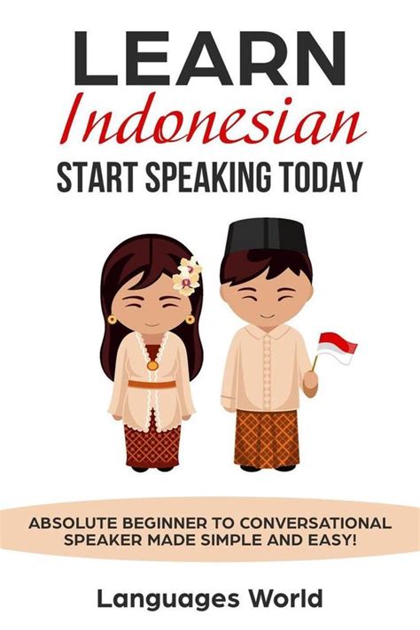 Learn Indonesian Start Speaking Today Absolute Beginner To