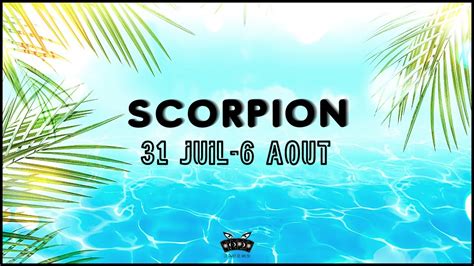 ♏ Scorpion ♏ Semaine Du 31 Juillet Au 6 Aout 2023 🔮 Horoscope ️