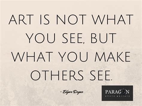 A Quote On Art Is Not What You See But What You Make Others See