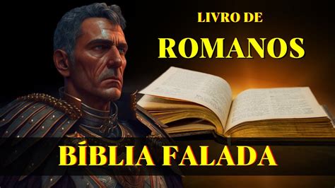 Livro De Romanos Completo B Blia Falada Youtube