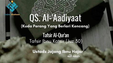 Tafsir Surat Al Aadiyat Kuda Perang Yg Berlari Kencang Ustadz