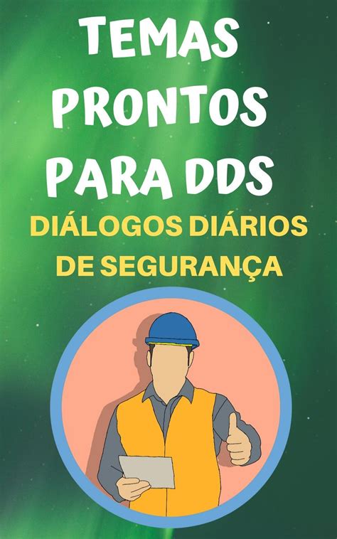 Temas Prontos para DDS Diálogo Diário de Segurança Dicas de