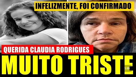 Aos 51 Anos Infelizmente Chega Triste Comunicado Sobre A Atriz Claudia Rodrigues Brasil Acontece