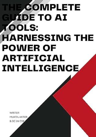 Amazon The Complete Guide To AI Tools Harnessing The Power Of