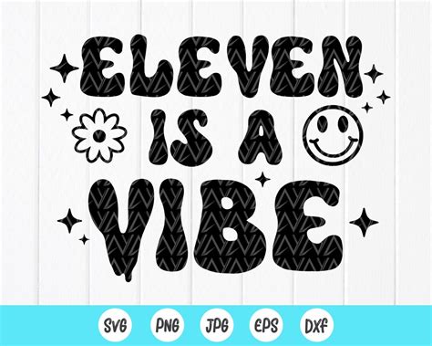 Eleven Is A Vibe Svg 11th Birthday Svg 11th Birthday Shirt Birthday