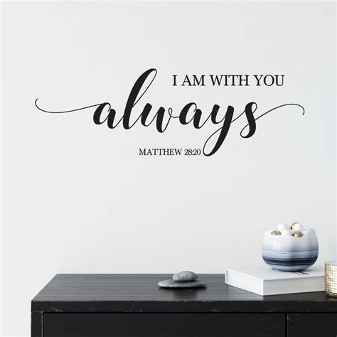 Matthew 28 20 Vinyl Wall Decal I Am With You Always Bible Verses