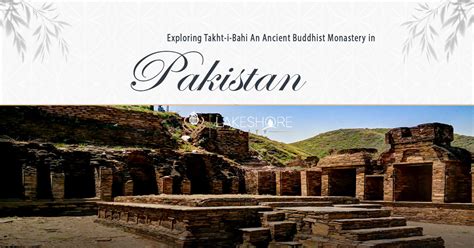 Exploring Takht I Bahi An Ancient Buddhist Monastery In Pakistan