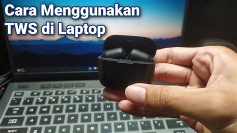 Cara Menyambungkan Tws Earphone Bluetooth Dengan Laptop Youtube