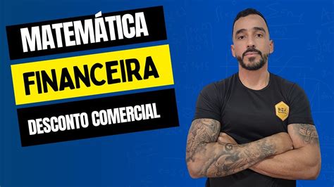 Aula Matem Tica Financeira Desconto Comercial Composto I Youtube