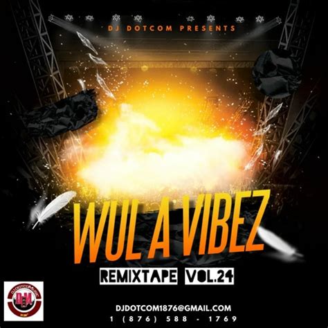 Stream Dj Dotcom Presents Wul A Vibez Remixtape Vol 24 Clean 🎯 By Dj