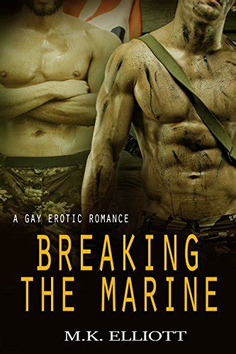 Breaking The Marine A Gay Erotic Romance Kindle Edition By Elliott M K Literature