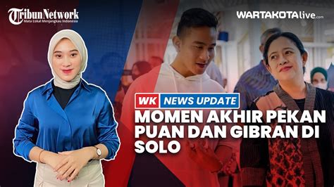 Momen Akhir Pekan Puan Dan Gibran Di Solo YouTube