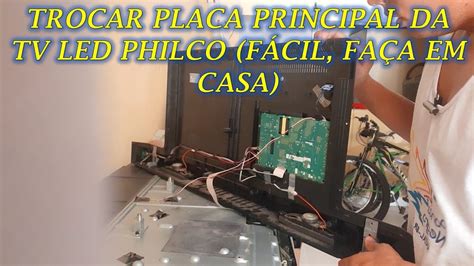 TROCAR PLACA PRINCIPAL DA TV LED PHILCO FÁCIL FAÇA EM CASA YouTube