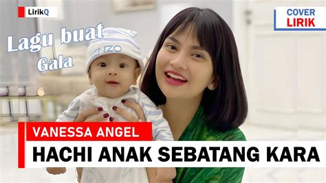 Vanessa Angel Hachi Anak Sebatang Kara Lagu Buat Gala Mama Mama