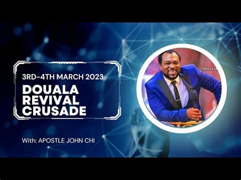 DOUALA CAMERON CRUSADE WITH APOSTLE JOHN CHI ON 3RD 4TH MARCH 2023