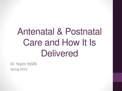 Ppt Antenatal And Postnatal Care And How It Is Delivered Powerpoint Presentation Id 2051459