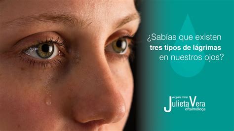 Sabías que existen tres tipos de lagrimas en nuestros ojos Julieta Vera