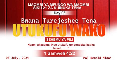 DAY 03 BWANA TUREJESHEE TENA UTUKUFU WAKO SEHEMU YA PILI MAOMBI