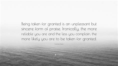 Quotes About Being Taken For Granted Gwynne Jaquenetta