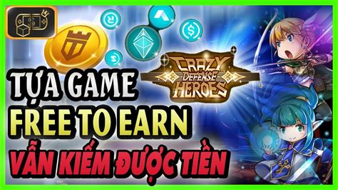 Crazy Defense Heroes Game NFT Miễn phí Thu nhập KHỦNG nếu biết cách