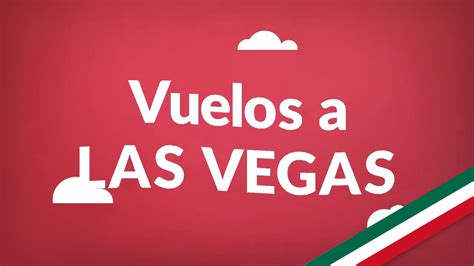 Vuelos A Las Vegas Consigue Aquí Los Vuelos Más Baratos En Todo México Youtube