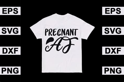 Pregnancy T Shirt Design Pregnant Af Graphic By Graphics Store