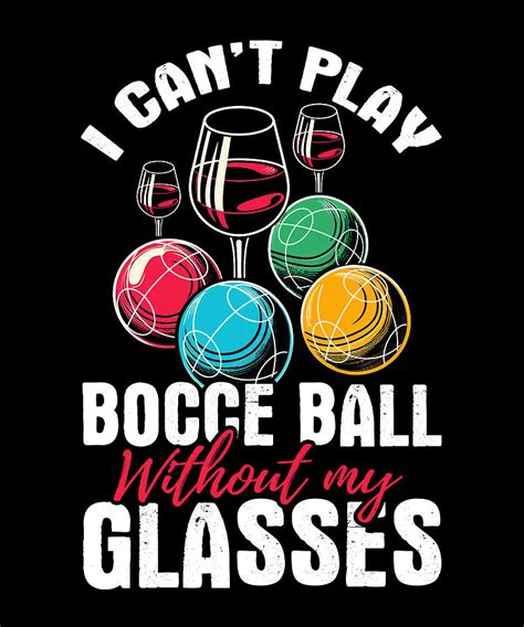 Bocce Legend Bocce Wine Funny Bocce Ball #2 Digital Art by Me - Fine ...