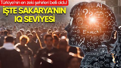 Türkiye nin en zeki şehirleri belli oldu İşte Sakarya nın IQ seviyesi