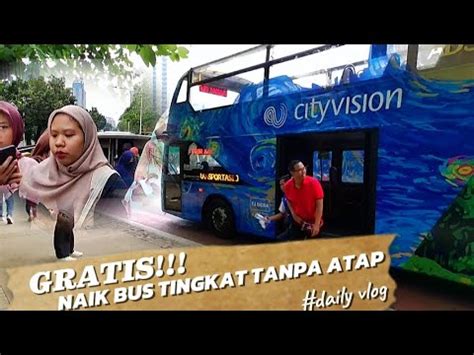 Pertama Kali Naik Bus Wisata Tanpa Atap Di Jakarta Rute Monas