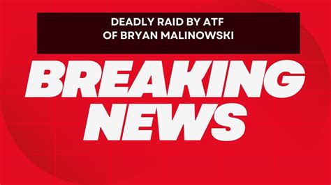 Atf Deadly Raid On Bryan Malinowski Who Was Shot Right Next To His Wife