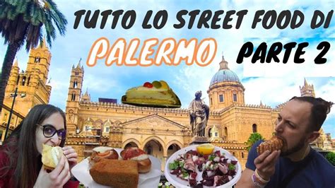 Cosa Mangiare A Palermo Parte Tutto Lo Street Food Palermitano