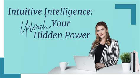 Intuitive Intelligence Unleash Your Hidden Power For Success And Growth