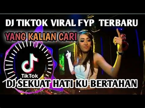 DJ VIRAL TIKTOK SEKUAT HATI KU BERTAHAN HARUSKAH AKU MATI YouTube