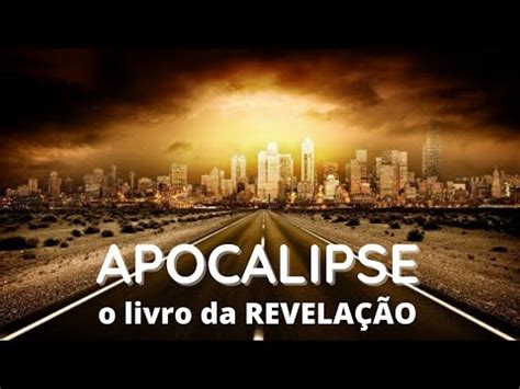 APOCALIPSE Panorama e Explicação Saiba TUDO sobre o livro da