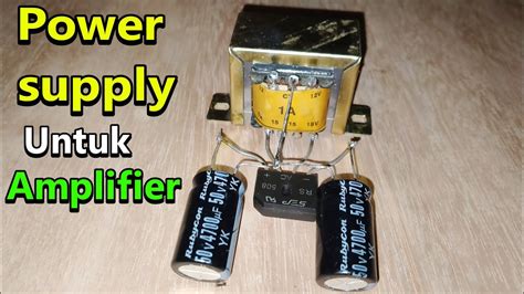 Cara Membuat Power Supply Untuk Amplifier YouTube