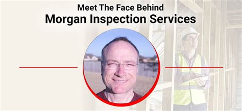 Meet The Face Behind Morgan Inspection Services