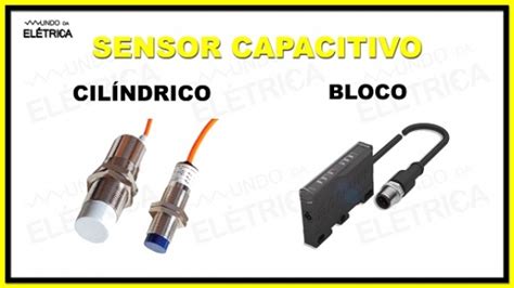 O Que S O Sensores Indutivos E Capacitivos Caracter Sticas E