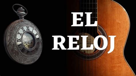 🕰 El Reloj 🎸 Guitar Coverbolero De Roberto Cantoralletra Youtube