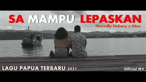 Lagu Papua Terbaru Biking Baper Sa Mampu Lepaskan By Novedly