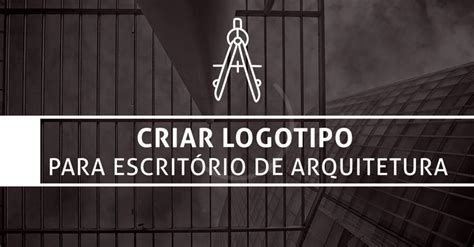 Criar Logotipo Para Escritório De Arquitetura Logotipo De Arquiteto