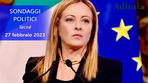 Ultimi Sondaggi Politici 27 febbraio 2023 Tecnè