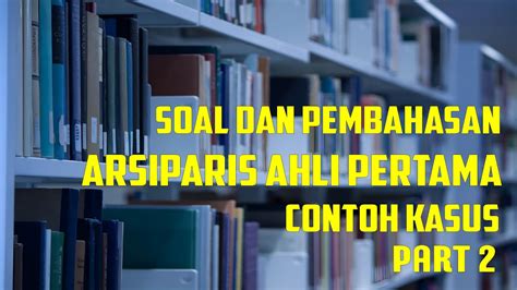 Arsiparis Muda Atau Jenjang Ahli Muda Arsiparis Pertama Atau Jenjang