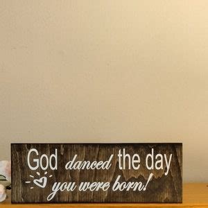 God Danced The Day You Were Born Sign God S Love Etsy