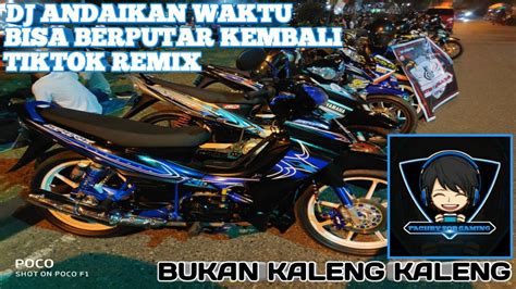 DJ ANDAIKAN WAKTU BISA BERPUTAR KEMBALI TIKTOK REMIX YouTube